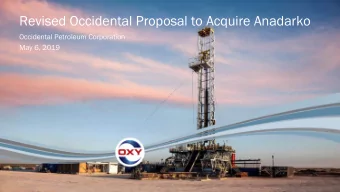 Revised Occidental Proposal to Acquire Anadarko  Occidental Petroleum Corporation  May 6, 2019