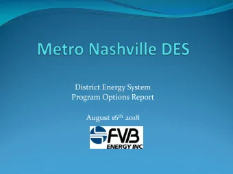 District Energy System  Program Options Report August 16 th 2018  DES Project Summary  FVB