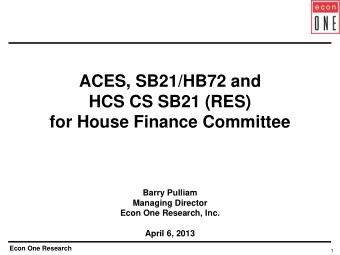 HCS CS SB21 (RES)  for House Finance Committee  Barry Pulliam  Managing Director  Econ One