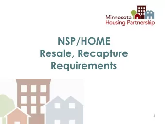 NSP/HOME  Resale, Recapture  Requirements  1  92.254 a.5. Resale and  www.mhponline.org  Recapture