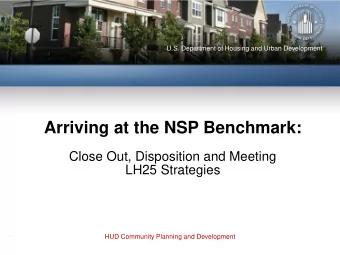 Arriving at the NSP Benchmark:  Close Out, Disposition and Meeting  LH25 Strategies  HUD Community