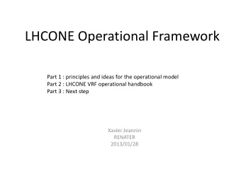 LHCONE Operational Framework  Part 1 : principles and ideas for the operational model  Part 2 :