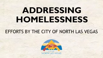 ADDRESSING  HOMELESSNESS  EFFORTS BY THE CITY OF NORTH LAS VEGAS  REGIONAL COLLABORATION  The City