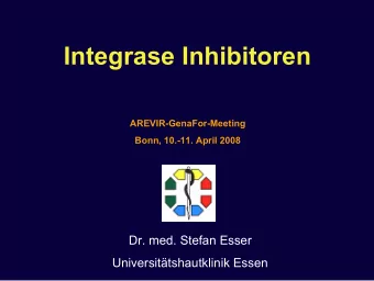 Integrase Inhibitoren  AREVIR-GenaFor-Meeting  Bonn, 10.-11. April 2008  Dr. med. Stefan Esser