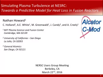 Simula'ng Plasma Turbulence at NESRC: Towards a Predic-ve Model for Heat Loss in Fusion Reactors