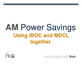 AM Power Savings AM Power Savings  Using IBOC and MDCL  Using IBOC and MDCL  together  g  Optional