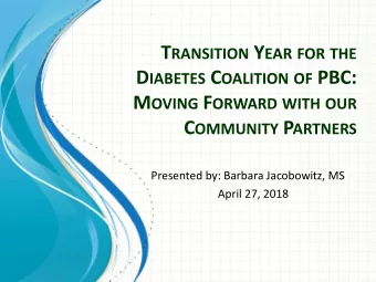 D IABETES C OALITION OF PBC: M OVING F ORWARD WITH OUR C OMMUNITY P ARTNERS  Presented by: Barbara
