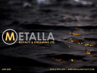 JUNE 2020  NYSE &amp; TSXV:MTA | WWW.METALLAROYALTY.COM  FORWARD LOOKING STATEMENTS  This