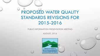 PROPOSED WATER QUALITY  STANDARDS REVISIONS FOR  2015-2016  PUBLIC INFORMATION PRESENTATION MEETING