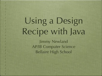 Using a Design  Recipe with Java  Jimmy Newland  AP/IB Computer Science  Bellaire High School  The