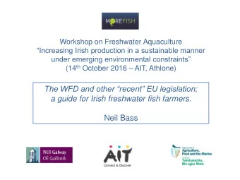 The WFD and other recent EU legislation;  a guide for Irish freshwater fish farmers.  Neil