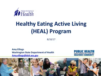 Healthy Eating Active Living  (HEAL) Program  8/10/17  Amy Ellings  Washington State Department of