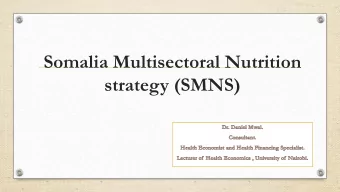 Somalia Multisectoral Nutrition  strategy (SMNS)  Goal To reduce malnutrition through direct