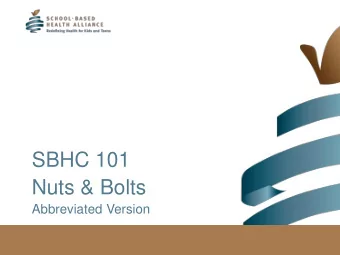 SBHC 101  Nuts &amp; Bolts  Abbreviated Version  Objectives    List the three tenants for