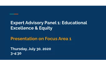 Expert Advisory Panel 1: Educational  Excellence &amp; Equity  Presentation on Focus Area 1