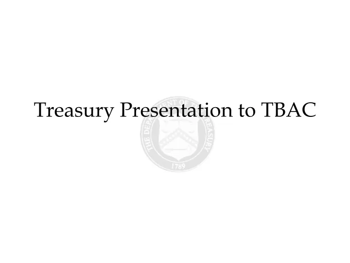 treasury presentation to tbac office of debt management