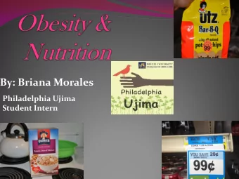 By: Briana Morales  Philadelphia Ujima  Student Intern  Defining Obesity &amp; Overweight