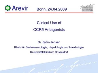 Bonn, 24.04.2009  Bonn, 24.04.2009  Clinical Use of  Clinical Use of  CCR5 Antagonists  CCR5