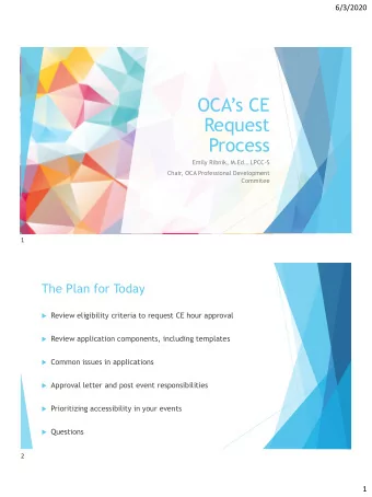 OCAs CE  Request  Process  Emily Ribnik, M.Ed., LPCC-S  Chair, OCA Professional Development