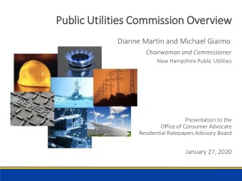 Publ  ublic U  Utilities  es C  Commiss  ssion Ov  Over  erview  Dianne Martin and Michael Giaimo