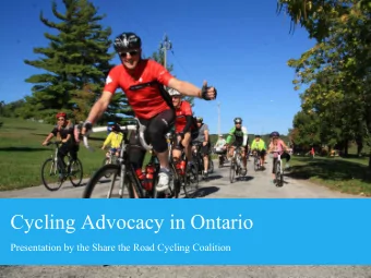Cycling Advocacy in Ontario  Presentation by the Share the Road Cycling Coalition  What We Do