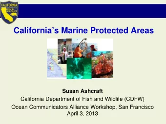 Californias Marine Protected Areas  Susan Ashcraft  California Department of Fish and Wildlife