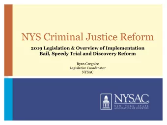 NYS Criminal Justice Reform  2019 Legislation &amp; Overview of Implementation  Bail, Speedy Trial