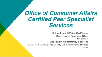 Office of Consumer Affairs  Certified Peer Specialist  Services  Shirley Drake, CPS/Certified