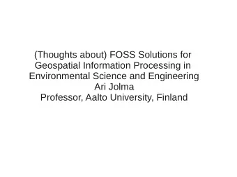 (Thoughts about) FOSS Solutions for  Geospatial Information Processing in  Environmental Science