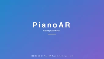 P i a n o A R  Project presentation  D E S I G N E D  B Y  P i a n o A R  Te a m  I n  Te c h n i o