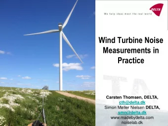 Wind Turbine Noise  Measurements in  Practice  Carsten Thomsen, DELTA,  cth@delta.dk Simon Mller