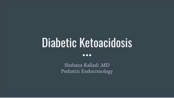 Diabetic Ketoacidosis  Shabana Kalladi ,MD  Pediatric Endocrinology  Biochemical Criteria for