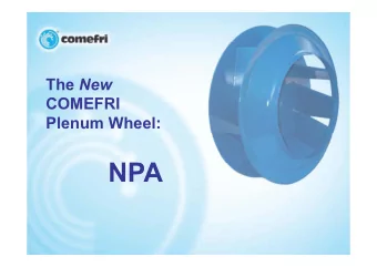 NPA  NPA  AL NPA PLENUM FAN NPA PLENUM FAN  AL  UNPARALLELED  FLEXIBILITY: - DIFFERENT MOTOR SIZES
