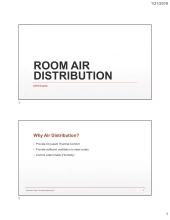 ROOM AIR  DISTRIBUTION  MSYS4480  1  Why Air Distribution?   Provide Occupant Thermal Comfort