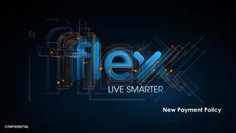 New Payment Policy  CONFIDENTIAL  New Flex Monthly Payment Policy  Change from weekly to monthly