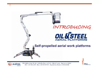 INTRODUCING  INTRODUCING  Self-propelled aerial work platforms  PM Oil&amp;Ste e l Asia Pte  L  td