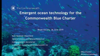 Emergent ocean technology for the  Commonwealth Blue Charter  Royal Society, 26 June 2019  Nick