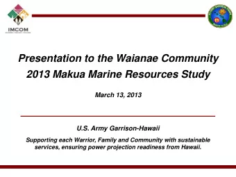Presentation to the Waianae Community  2013 Makua Marine Resources Study  March 13, 2013  U.S. Army