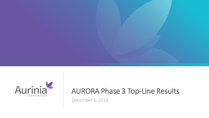 auro rora ra p phase se 3 3 top line ine result ults