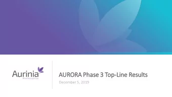 AURO  RORA  RA P  Phase  se 3  3 Top-Line  ine Result  ults  December 5, 2019  1  Forward Looking