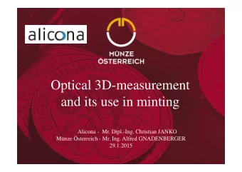 Optical 3D-measurement  and its use in minting  Alicona - Mr. Dipl.-Ing. Christian JANKO  Mnze