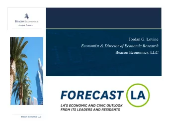 Jordan G. Levine  Economist &amp; Director of Economic Research  Beacon Economics, LLC  Beacon