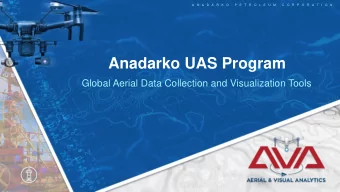 Anadarko UAS Program  Global Aerial Data Collection and Visualization Tools  Using Drones to Solve