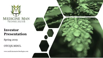 Investor  Presentation  Spring 2019  OTCQX:MDCL  www.medicinemantechnologies.com  SAFE HARBOR