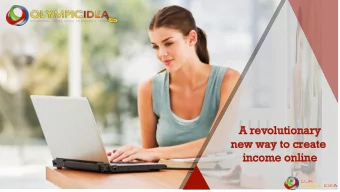 A revolutionary  new way to create  income onli  line  The world is changing faster than ever