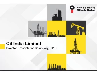 Oil India Limited Investor Presentation   January, 2019  1  Company Overview  TABLE OF