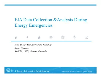 EIA Data Collection &amp;Analysis During  Energy Emergencies  State Energy Risk Assessment Workshop