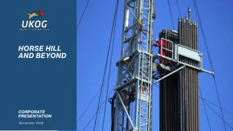 HORSE HILL  AND BEYOND  CORPORATE  PRESENTATION  November 2018  1  Disclaimer  This presentation