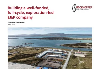 Building a well-funded,  full-cycle, exploration-led  E&amp;P company  Corporate Presentation