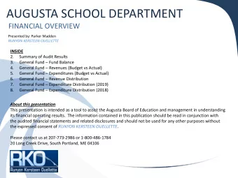 AUGUSTA SCHOOL DEPARTMENT  FINANCIAL OVERVIEW  Presented by: Parker Madden  RUNYON KERSTEEN